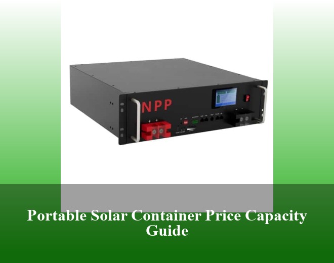 Portable Solar Container Price Capacity Guide